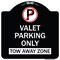Signmission Valet Parking Only Tow Away Zone Heavy-Gauge Aluminum Architectural Sign, 18" x 18", BW-1818-22760 A-DES-BW-1818-22760 - alternate 1